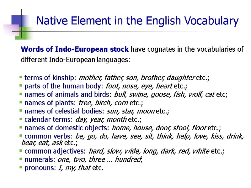Native Element in the English Vocabulary  Words of Indo-European stock have cognates in